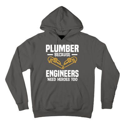 Plumber Because Engineers Need Heroes Too Plumbing Plumbers Tall Hoodie