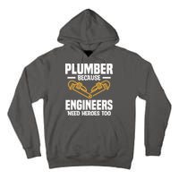 Plumber Because Engineers Need Heroes Too Plumbing Plumbers Tall Hoodie