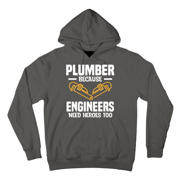Plumber Because Engineers Need Heroes Too Plumbing Plumbers Tall Hoodie