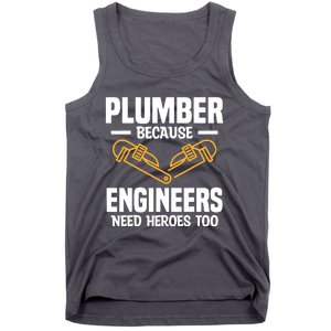 Plumber Because Engineers Need Heroes Too Plumbing Plumbers Tank Top