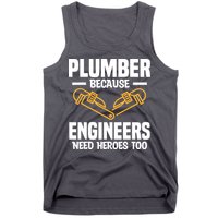 Plumber Because Engineers Need Heroes Too Plumbing Plumbers Tank Top