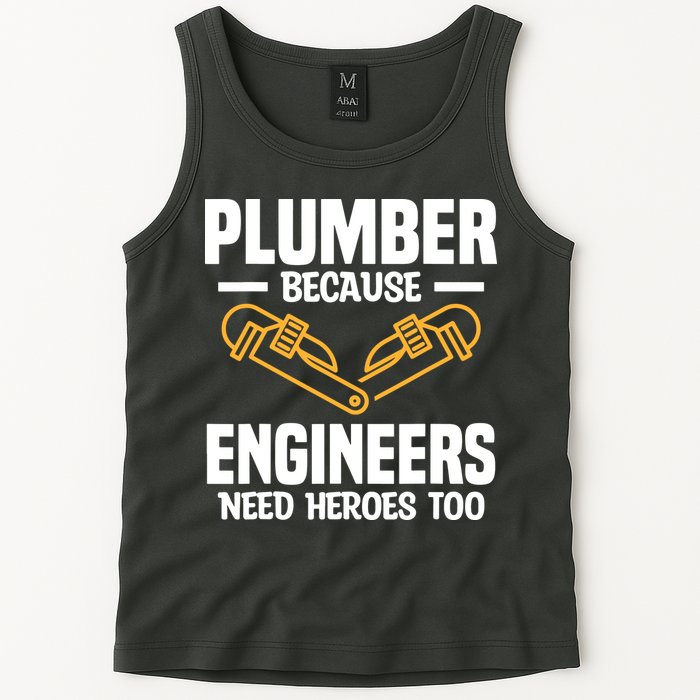 Plumber Because Engineers Need Heroes Too Plumbing Plumbers Tank Top