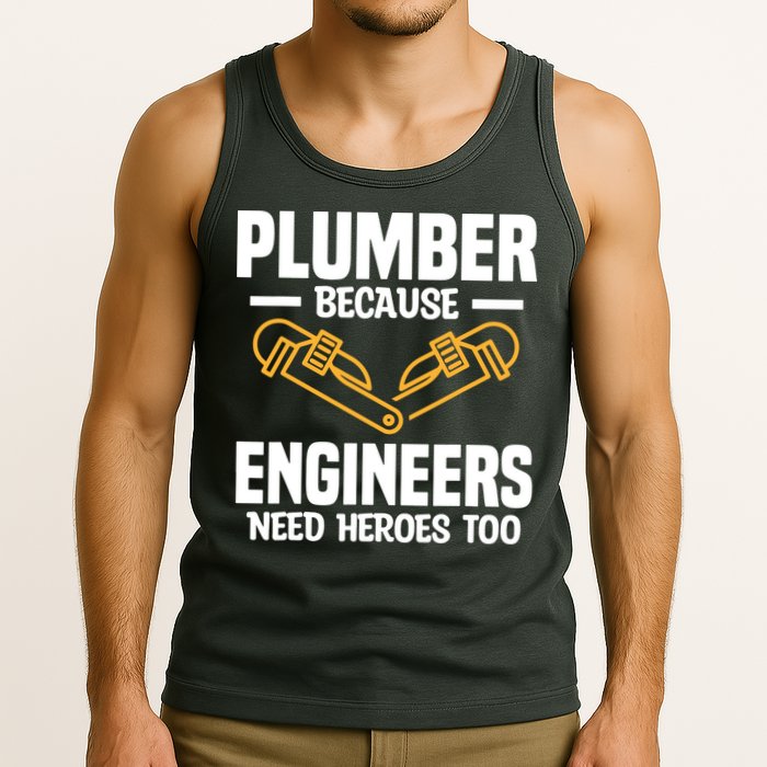 Plumber Because Engineers Need Heroes Too Plumbing Plumbers Tank Top