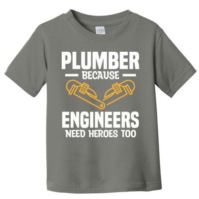 Plumber Because Engineers Need Heroes Too Plumbing Plumbers Toddler T-Shirt