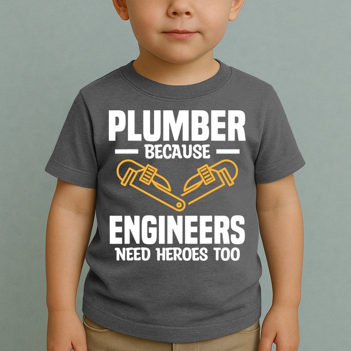 Plumber Because Engineers Need Heroes Too Plumbing Plumbers Toddler T-Shirt