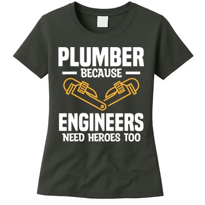 Plumber Because Engineers Need Heroes Too Plumbing Plumbers Womens T-Shirt