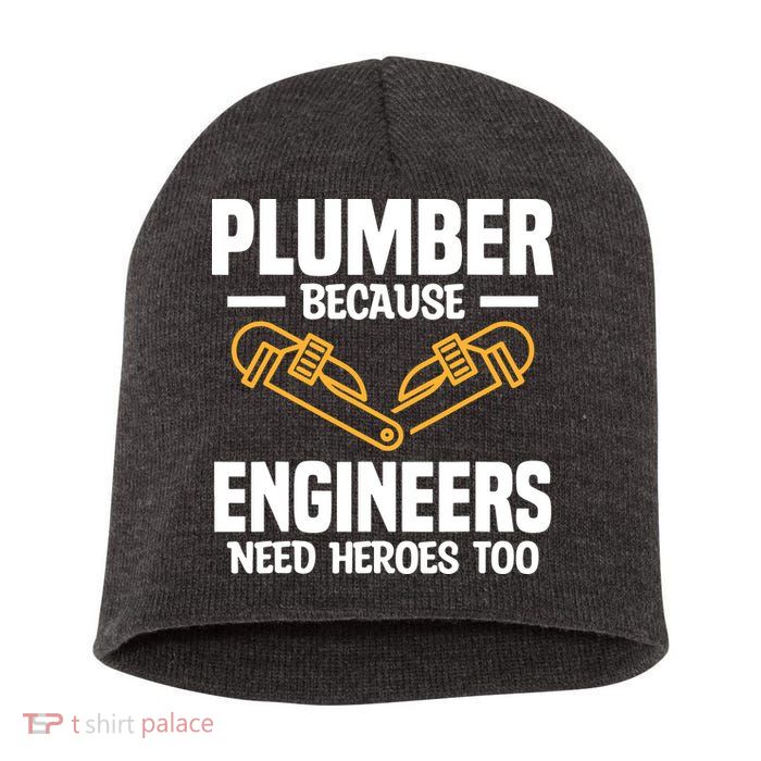 Plumber Because Engineers Need Heroes Too Plumbing Plumbers Short Acrylic Beanie
