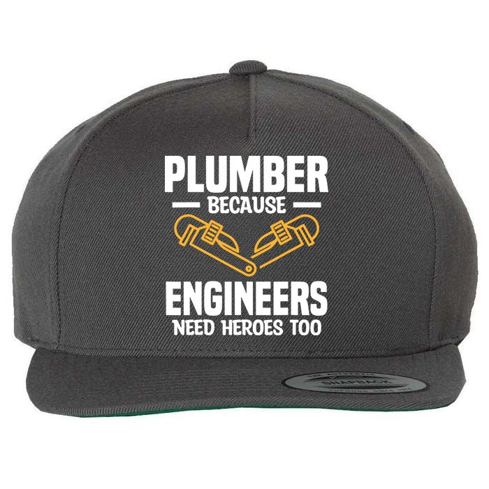 Plumber Because Engineers Need Heroes Too Plumbing Plumbers Wool Snapback Cap