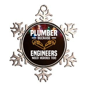 Plumber Because Engineers Need Heroes Too Plumbing Plumbers Metallic Star Ornament