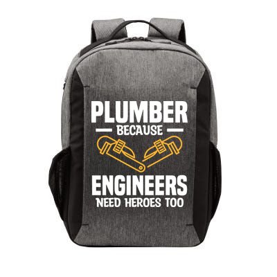 Plumber Because Engineers Need Heroes Too Plumbing Plumbers Vector Backpack