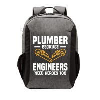 Plumber Because Engineers Need Heroes Too Plumbing Plumbers Vector Backpack