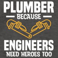 Plumber Because Engineers Need Heroes Too Plumbing Plumbers Vector Backpack