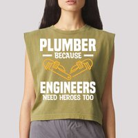 Plumber Because Engineers Need Heroes Too Plumbing Plumbers Garment-Dyed Women's Muscle Tee