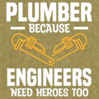 Plumber Because Engineers Need Heroes Too Plumbing Plumbers Garment-Dyed Women's Muscle Tee