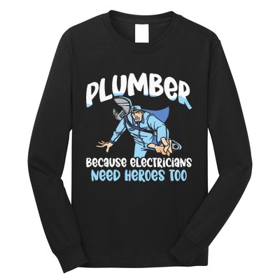 Plumber Because Electricians Need Heroes Too Pipe Plumbing Long Sleeve Shirt