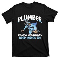 Plumber Because Electricians Need Heroes Too Pipe Plumbing T-Shirt