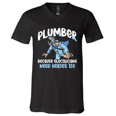 Plumber Because Electricians Need Heroes Too Pipe Plumbing V-Neck T-Shirt