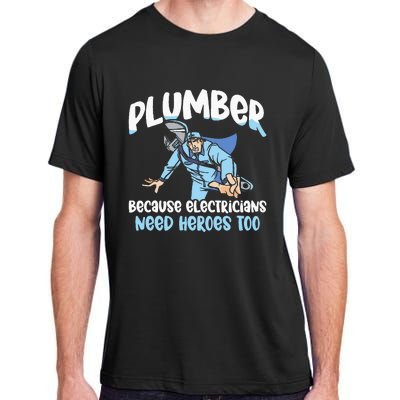 Plumber Because Electricians Need Heroes Too Pipe Plumbing Adult ChromaSoft Performance T-Shirt