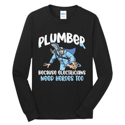 Plumber Because Electricians Need Heroes Too Pipe Plumbing Tall Long Sleeve T-Shirt