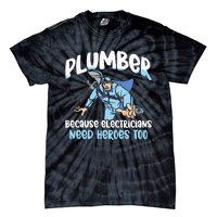 Plumber Because Electricians Need Heroes Too Pipe Plumbing Tie-Dye T-Shirt