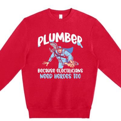 Plumber Because Electricians Need Heroes Too Pipe Plumbing Premium Crewneck Sweatshirt