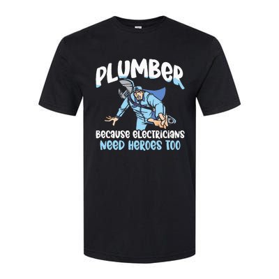 Plumber Because Electricians Need Heroes Too Pipe Plumbing Softstyle CVC T-Shirt