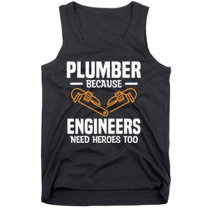 Plumber Because Engineers Need Heroes Too Plumbing Plumbers Tank Top