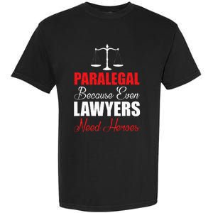 Paralegal Because Even Lawyers Need Heroes Garment-Dyed Heavyweight T-Shirt