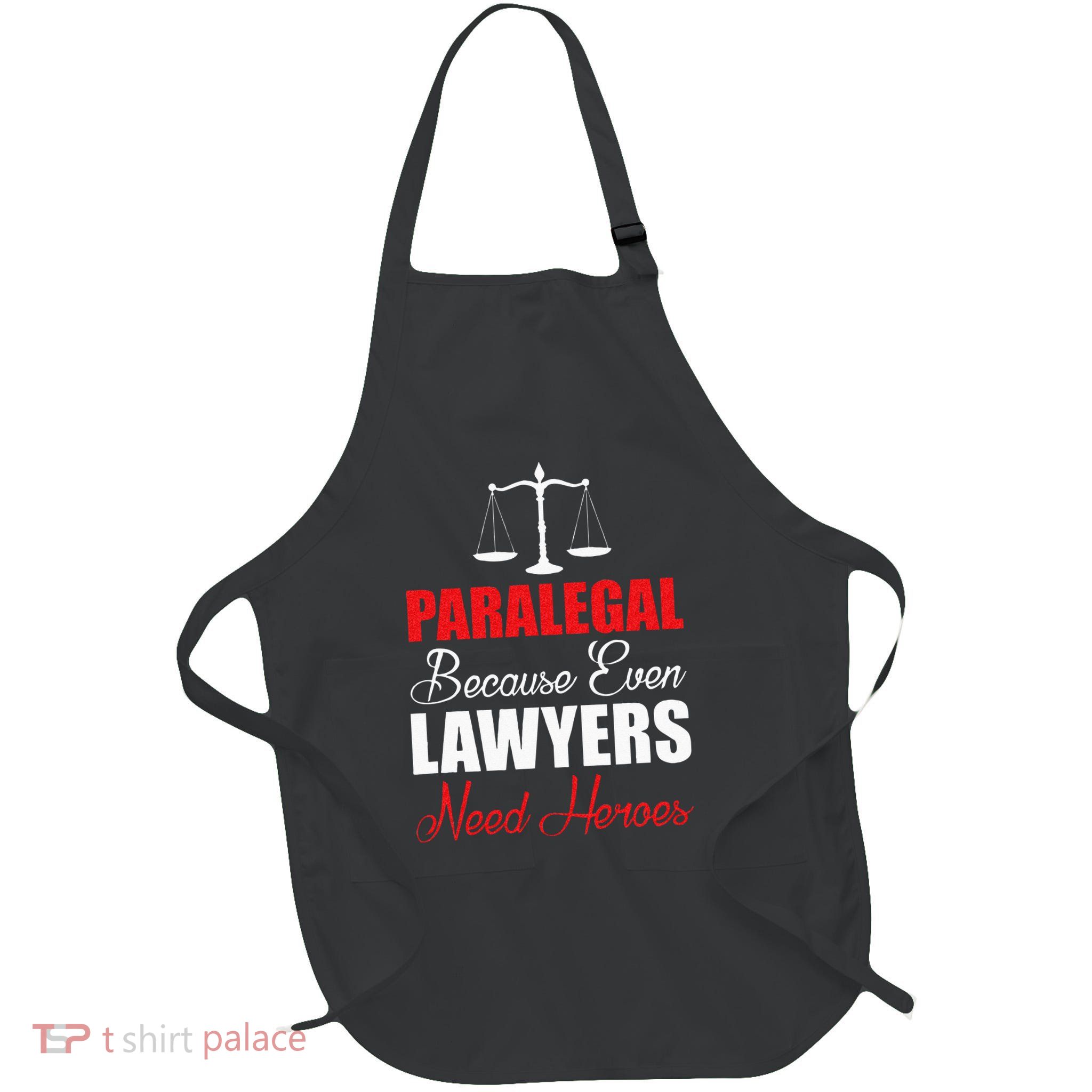 Paralegal Because Even Lawyers Need Heroes Apron