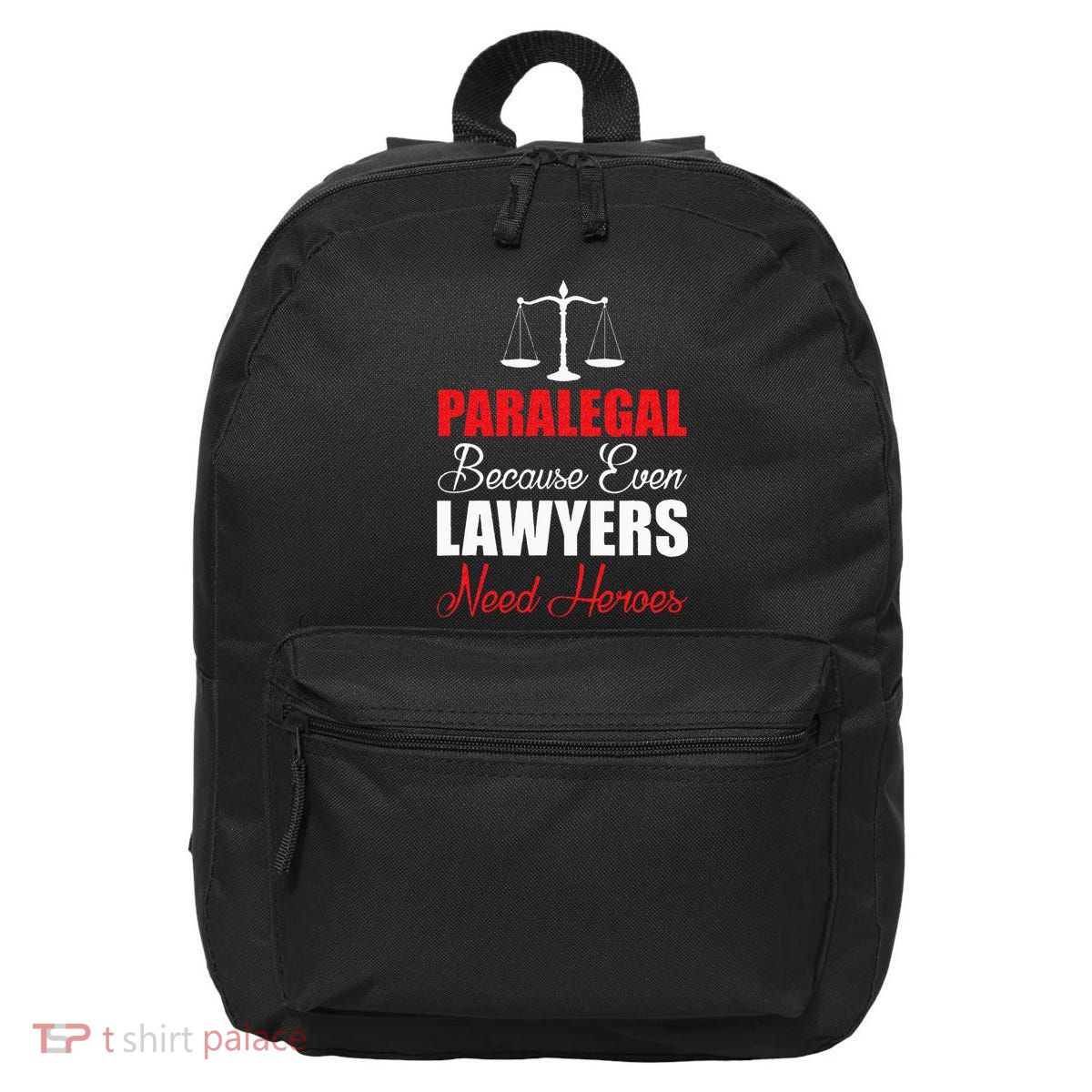 Paralegal Because Even Lawyers Need Heroes 16 in Basic Backpack