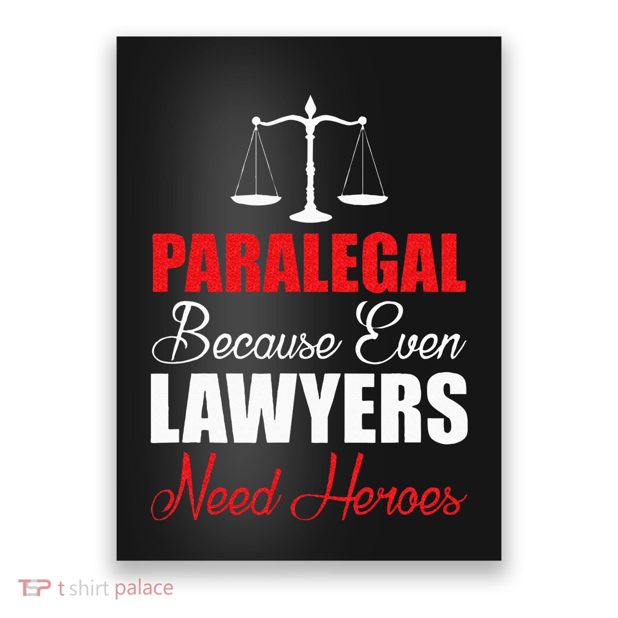 Paralegal Because Even Lawyers Need Heroes Poster