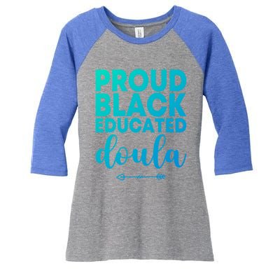 Proud Black Educated Doula Birth Doulas Newborn Labor Coach Gift Women's Tri-Blend 3/4-Sleeve Raglan Shirt