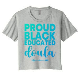 Proud Black Educated Doula Birth Doulas Newborn Labor Coach Gift Women's Crop Top Tee