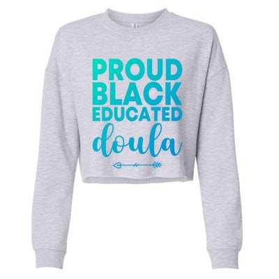 Proud Black Educated Doula Birth Doulas Newborn Labor Coach Gift Cropped Pullover Crew