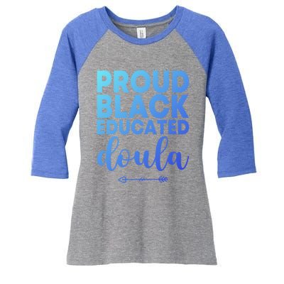 Proud Black Educated Doula Birth Doulas Newborn Labor Coach Gift Women's Tri-Blend 3/4-Sleeve Raglan Shirt