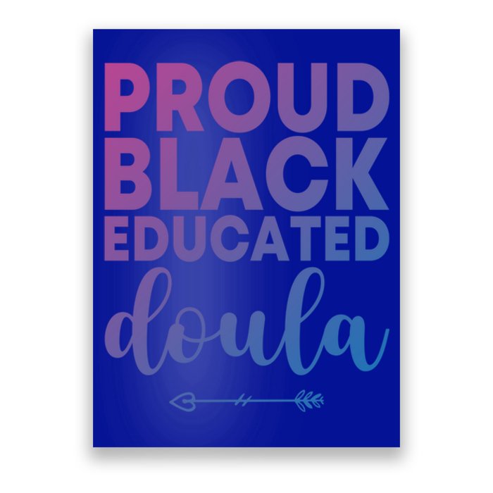 Proud Black Educated Doula Birth Doulas Newborn Labor Coach Gift Poster