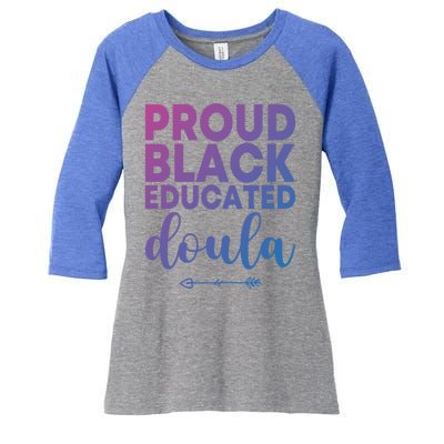 Proud Black Educated Doula Birth Doulas Newborn Labor Coach Gift Women's Tri-Blend 3/4-Sleeve Raglan Shirt