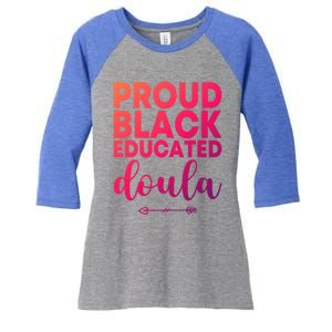 Proud Black Educated Doula Birth Doulas Newborn Labor Coach Gift Women's Tri-Blend 3/4-Sleeve Raglan Shirt