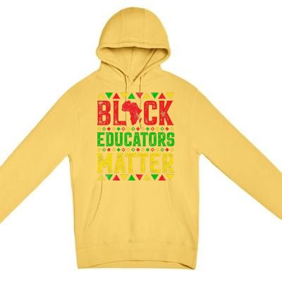 Pride Black Educators Matter Gift History Month Teacher Premium Pullover Hoodie