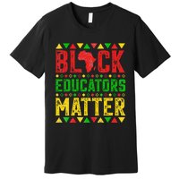 Pride Black Educators Matter Gift History Month Teacher Premium T-Shirt