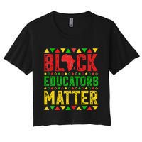 Pride Black Educators Matter Gift History Month Teacher Women's Crop Top Tee