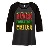 Pride Black Educators Matter Gift History Month Teacher Women's Tri-Blend 3/4-Sleeve Raglan Shirt