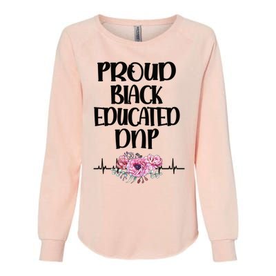 Proud Black Educated Doctor Of Nursing Practice Gift Womens California Wash Sweatshirt