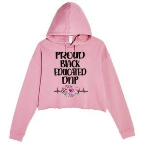 Proud Black Educated Doctor Of Nursing Practice Gift Crop Fleece Hoodie