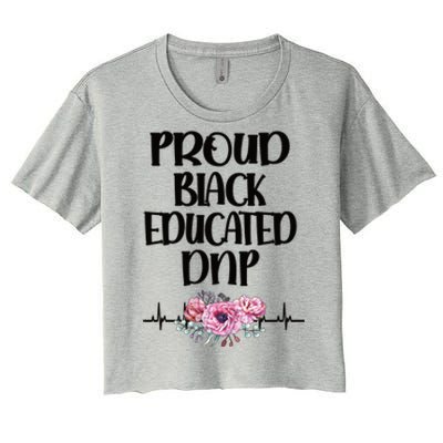 Proud Black Educated Doctor Of Nursing Practice Gift Women's Crop Top Tee