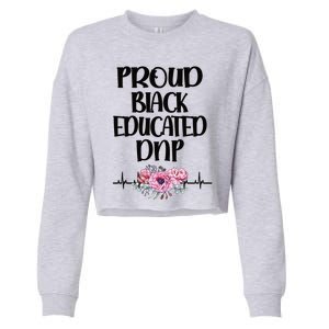 Proud Black Educated Doctor Of Nursing Practice Gift Cropped Pullover Crew