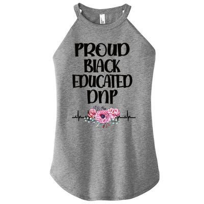 Proud Black Educated Doctor Of Nursing Practice Gift Women’s Perfect Tri Rocker Tank