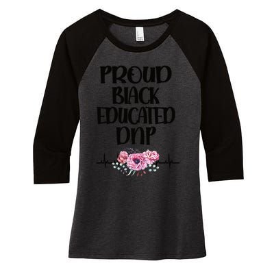 Proud Black Educated Doctor Of Nursing Practice Gift Women's Tri-Blend 3/4-Sleeve Raglan Shirt