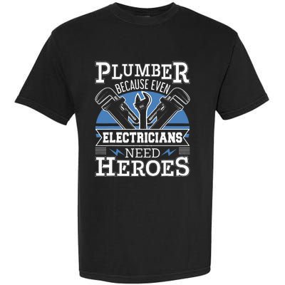 Plumber Because Even Electricians Need Heroes Garment-Dyed Heavyweight T-Shirt