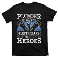 Plumber Because Even Electricians Need Heroes T-Shirt